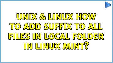 Unix & Linux: How to add suffix to all files in local folder in linux mint?