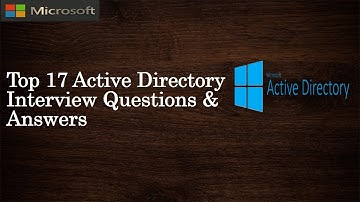 Active Directory Interview | Top 17 Q&A | For Fresh & Experienced Candidates