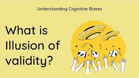 What is Illusion of validity? [Definition and Example] - Understanding Cognitive Biases