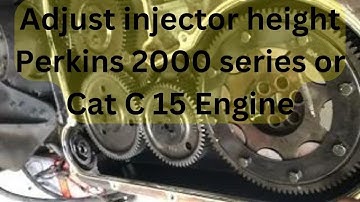 Perkins 2506 Injector adjustment.Injector Height setting CAT C15