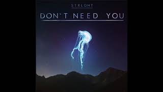 STRLGHT - DON'T NEED YOU