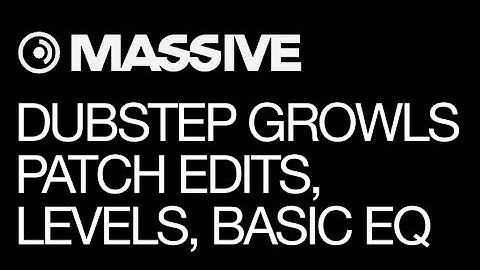 NI Massive - Dubstep Growl Production - pt 2 - Patch Edits, Levels, Basic EQ - How To Tutorials