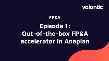 FP&A Demo Video Episode 1: Out-of-the-box FP&A accelerator in Anaplan
