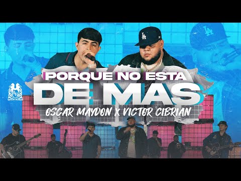 Victor Cibrian x Oscar Maydon – Porque No Esta De Mas [En Vivo]