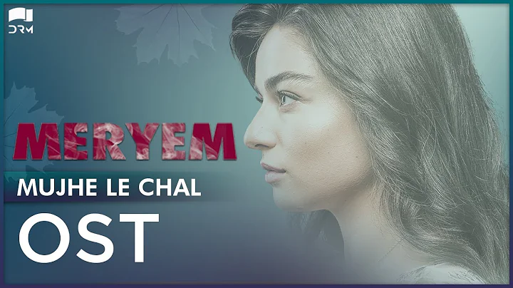 MERYEM  OST | Muhje Le Chal | Turkish Drama | Expr...