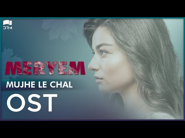 MERYEM OST | Muhje Le Chal | Turkish Drama | Express TV | Annural Khalid | Furkan Andıç, Ayça | RO2 class=