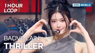 [1HR LOOP🔥] BADVILLAIN - THRILLER [Music Bank] | KBS WORLD TV 250919