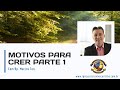 MOTIVOS PARA CRER PARTE 1