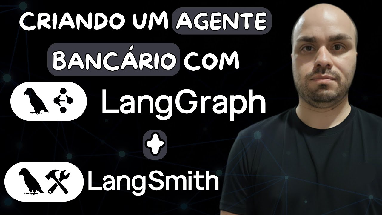 Tutorial de LangGraph e LangSmith para criação de um agente bancário