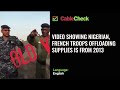 Video showing Nigerian, French troops offloading supplies is from 2013