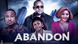 ABANDON | FILM COMPLET | ADA ILUNGA TV 