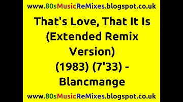 That's Love, That It Is (Extended Remix Version) - Blancmange | 80s Club Mixes | 80s Club Music