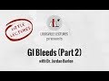GI Bleeds Part Two (Lower) with Dr. Jordan Burlen
