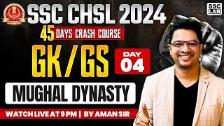 SSC CHSL 2024 | 45 DAYS CRASH COURSE | MUGHAL DYNASTY CLASS | GK/GS CLASS | BY AMAN SIR