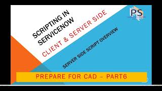 ServiceNow CAD Certification Part 6 - Server Side Script Overview