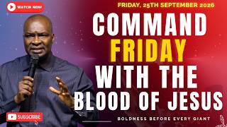 COMMAND YOUR FRIDAY WITH THE POWERFUL BLOOD OF JESUS ~ Boldness Before Every Giant