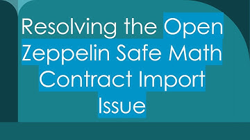 Resolving the Open Zeppelin Safe Math Contract Import Issue