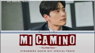 You Chae Hoon - 길을 걷다 (Mi Camino) (Strangers Again OST Special Track) Lyrics Han/Rom/Eng
