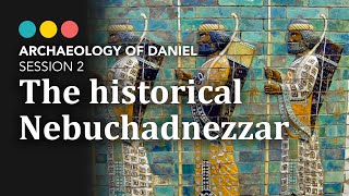 Does the historical King Nebuchadnezzar match the biblical version? Archaeology of Daniel 3/7