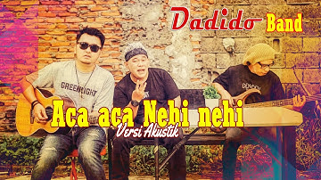 Aca Aca Nehi Nehi - Dadido (Acoustic Version)