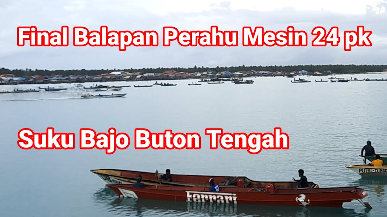 Final Balapan Perahu Mesin 24 pk // suku bajo Buton Tengah