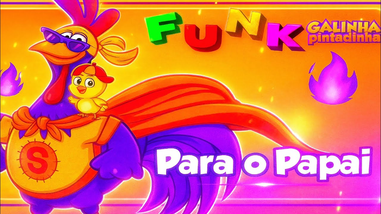 PARA O PAPAI - Galinha Pintadinha - Dia dos Pais (Funk Remix) Sr.Robin ...