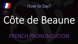 How to pronounce Côte de Beaune? (CORRECTLY) French Burgundy Wine Pronunciation