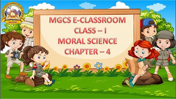 MGCS E-CLASS ROOM | Class - 1 | Moral Science | Chapter - 4
