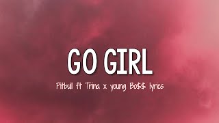 Pitbull ft Trina x young bo$$ - Go Girl | party like a rockstar, look like a movie star (lyrics)