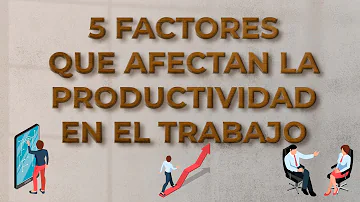 ¿Cuáles son los factores que afectan a las relaciones laborales?