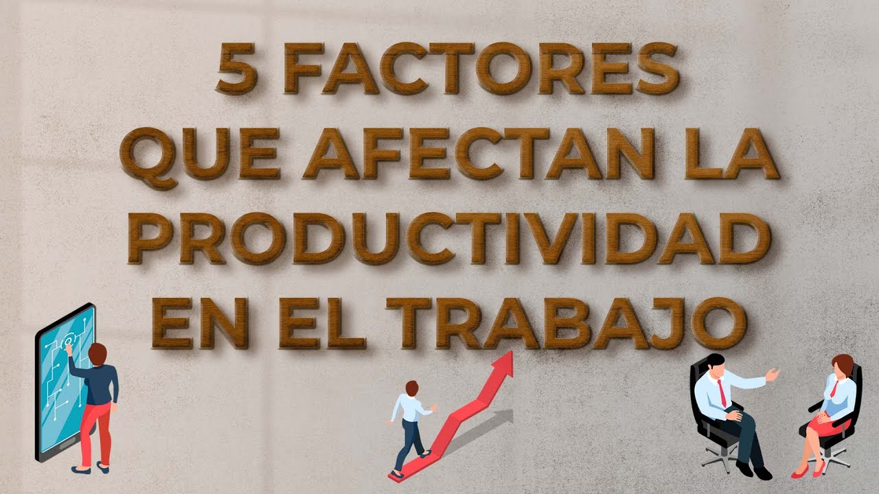 7 Factores Que Afectan La Productividad De Tu Negocio – IQDW