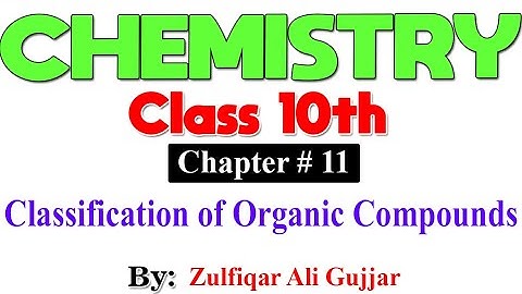 Classification of Organic Compounds  | Chapter # 11 | Chemistry Class 10th | Lec #