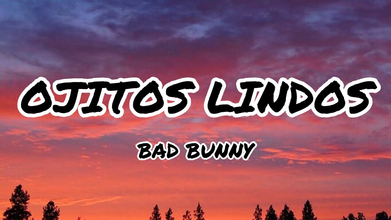 Bad Bunny Ojitos Lindos (Letra/Lyrics) YouTube