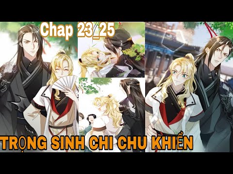 Video Chap 23_25 || TRỌNG SINH CHI CHU KHIỂN | Truyện Tranh... - youtube
