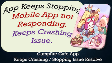 How To Fix Campfire Cafe App Keeps Stopping | Keeps Crashing Problem | Problem Resolved