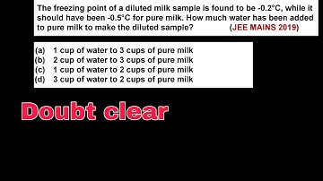The freezing point of a diluted milk sample is found to be -0.2°C, while it should have been...