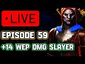 14 weapon damage slayer live  episode 59  dark and darker