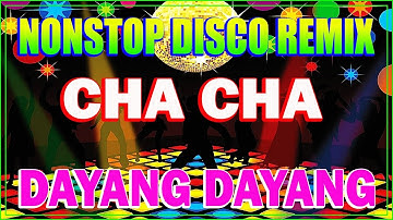 New Nonstop Cha Cha Disco Remix 2023 - Dayang Dayang Cha Cha Remix