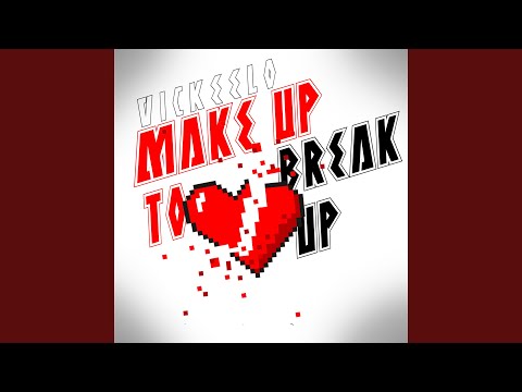 Make Up To Break Up