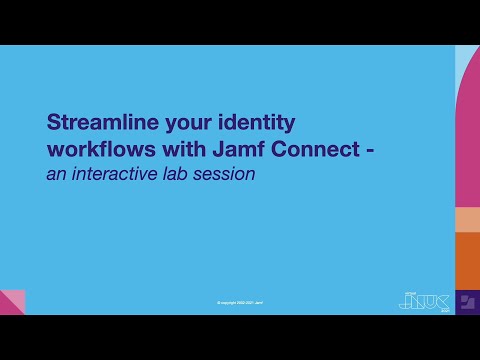 Streamline your identity workflows with Jamf Connect - an interactive lab session | JNUC 2021