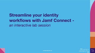 Streamline your identity workflows with Jamf Connect - an interactive lab session | JNUC 2021