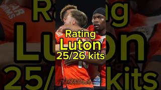 Rating Luton town 25/26 kits #footballkits #lutontownfc #eflleagueone
