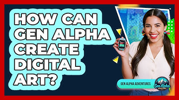 How Can Gen Alpha Create Digital Art?