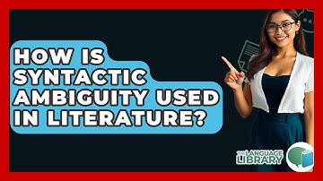 How Is Syntactic Ambiguity Used In Literature? - The Language Library