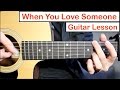 James TW - When You Love Someone | Guitar Lesson (Tutorial) Fingerpicking Style