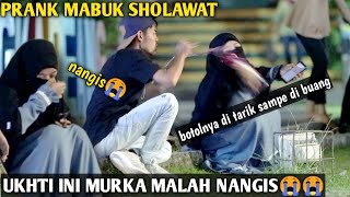 PRANK MABUK SHOLAWAT!! UKHTI INI MURKA..MALAH NANGIS😭