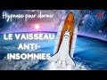 Ref:uZUY46teFbA Hypnose pour s'endormir [le vaisseau anti-insomnie]