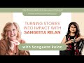 Turning Stories into Impact with Sangeeta Relan