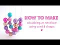 HOW TO MAKE | Bubblegum Bead Cord Necklace with Clasps