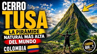 La Pirámide Natural Más ALTA del mundo: CERRO TUSA en Colombia 🇨🇴 La Pirámide Natural Más ALTA del mundo: CERRO TUSA en Colombia 🇨🇴
